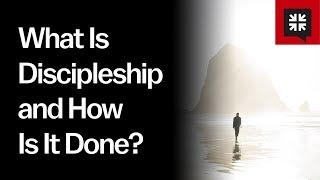 What Is Discipleship and How Is It Done?