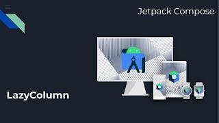 Mastering Jetpack Compose: Exploring LazyColumn in Android UI