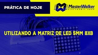 Arduino - Utilizando Matriz de LED 5mm 8x8