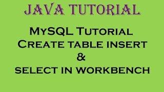 MySQL Tutorial Create table insert and select in workbench