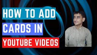 How To Add Cards in YouTube videos l 2021 l Technical Saif Butt
