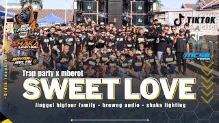 DJ SWEET LOVE TRAP MIDEL NOLOP X PARTY MBEROT - BIGFOUR FAMILY - BREWOG AUDO - SHAKA LIGHTING