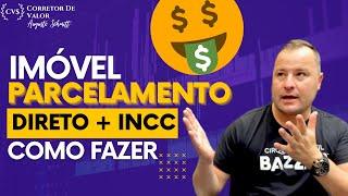 VENDA DE IMÓVEL COM PARCELAMENTO DIRETO + INCC .