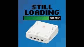 Still Loading #325: The Sega Dreamcast w/ Andrew Kinsey and Coury Carlson