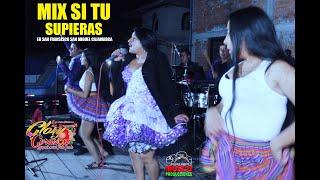 MIX SI TU SUPIERAS - GLORY CORAZON - EN CONCIERTO - EN SAN FRANSISCO SAN MIGUEL CAJAMARCA