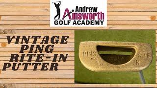 Vintage Ping Rite In Putter with Andrew Ainsworth.