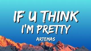 Artemas - If u think i'm pretty (Lyrics)