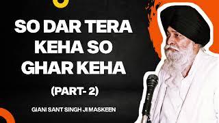 So Dar Tera Keha So Ghar Keha (Part-2) - Giani Sant Singh Ji Maskeen