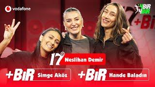 Hande Baladın & Simge Aköz “Asıl Kirli Çamaşırlar Burada Çıkıyor” | Neslihan Demir ile 17+Bir