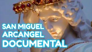 SAN MIGUEL ARCÁNGEL DOCUMENTAL