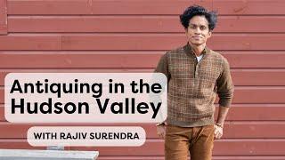 Antiquing In Upstate New York, With Rajiv Surendra