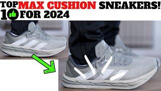 Top 10 MAX CUSHION Comfortable Sneakers for 2024!