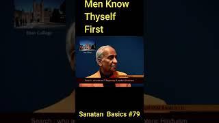 Men Know Thyself First #Sanatan Basics 79 #dharma #mind #body