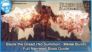 Bayle the Dread - No Summon or Ash of War - Melee Build - Full Narrated Boss Guide - Elden Ring