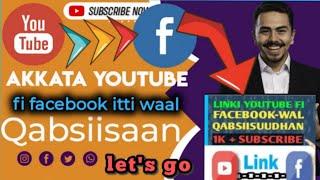 Akkata youtube fi facebook waal qabsiisanii subscraibe 10.000 itti fagaatu dandeessan