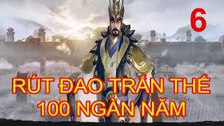 RÚT ĐAO TRẤN THẾ 100 NGÀN NĂM  - Tập 6 (81- 90) - Nữ Hoàng Truyện