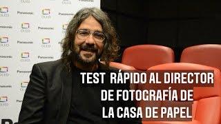 Test rápido al director de fotografía de de La Casa de Papel