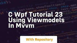 c wpf tutorial 23 using viewmodels in mvvm