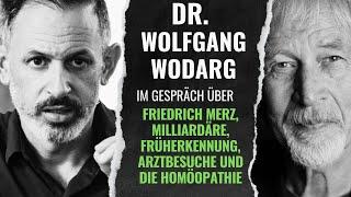 Wolfgang Wodarg im Gespräch über Merz, Milliardäre, Früherkennung und die Homöopathie