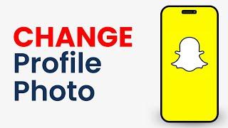 How to Change Profile Photo on Snapchat