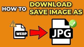 How to "Save Image As" from WEBP to JPG -  Convert or Save webp and avif to JPG Fast and Easy!