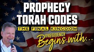 TORAH CODES, PROPHECY ️The FINAL KINGDOM⬅️ PRESIDENCY Begins With...