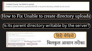 How to Fix Unable to create directory uploads. Is its parent directory writable by the server?