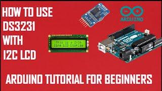 DS3231 Real Time Clock and I2c LCD with Arduino || Arduino tutorial for beginners