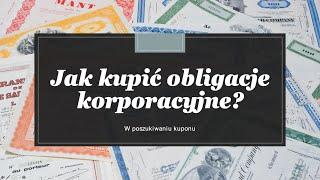 W poszukiwaniu kuponu. Jak zainwestować w obligacje korporacyjne?