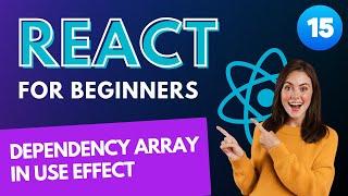 Web Developers : 15-Effectively Manage the Dependency Array in useEffect