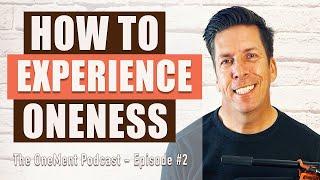 How To Experience Oneness - Podcast Episode #2 - The Onement