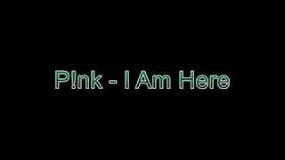 P!nk - I Am Here [Lyric Video]