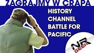 Zagrajmy w crapa #64 - History Channel - Battle for the Pacific (Najgorsze gry wg NRGeeka)