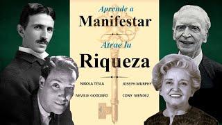 Aprende a Manifestar, Atrae La Riqueza- Joseph Murphy, Cony Mendez, Neville Goddard y Nikola Tesla