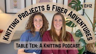 Knitting Projects and Fiber Adventures. Table Ten: A Knitting Podcast
