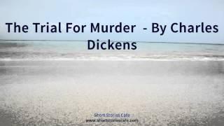 The Trial for Murder    by Charles Dickens