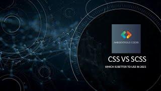 CSS vs SCSS | Which One Is Better To Use In 2021? | Ambidextrous Coder