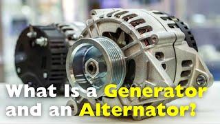 What is a Generator? What is an Alternator?