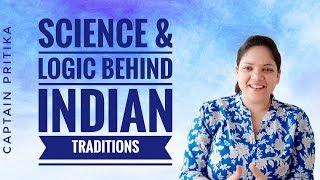 Science and logic behind Indian traditions | Captain Pritika