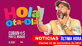 Alex Otaola en vivo, últimas noticias de Cuba - Hola! Ota-Ola (viernes 22 de noviembre de 2024)