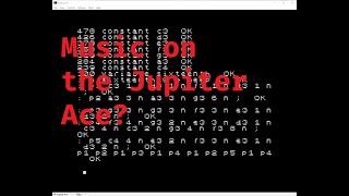 Playing Music on the Jupiter Ace using Forth [Ep 2021.008]