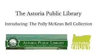 Featuring the Polly McKean Bell Collection from Astoria Public Library