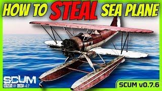 How to get a Sea Plane - SCUM v0.7.6.47422