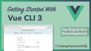 Getting Started With Vue CLI 3