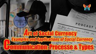 Mastering the Art of Communication: Processes, Media's Role, & Social Currency Explored 