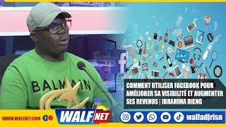 Comment utiliser Facebook pour améliorer sa visibilité et augmenter ses revenus | Ibrahima Dieng