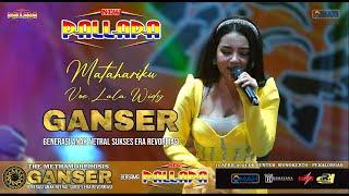 MATAHARIKU LALA WIDY- NEW PALLAPA LIVE GANSER COMMUNITY BUNTEK WONOKERTO PEKALONGAN