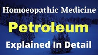 Petroleum 30 Homoeopathic Medicine Uses Explained | BHMS | Homoeopathic Doctor|