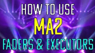 How to use MA2 - Executors and Faders