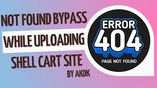 Not Found Bypass While Uploading Shell Cart Site By AkDk